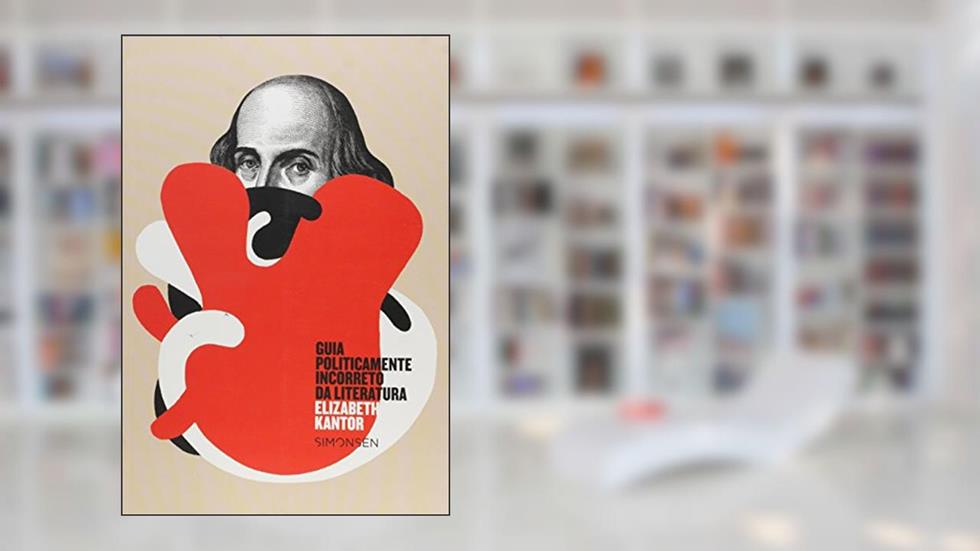 Guia Politicamente Incorreto da Literatura, do autor Elizabeth Kantor