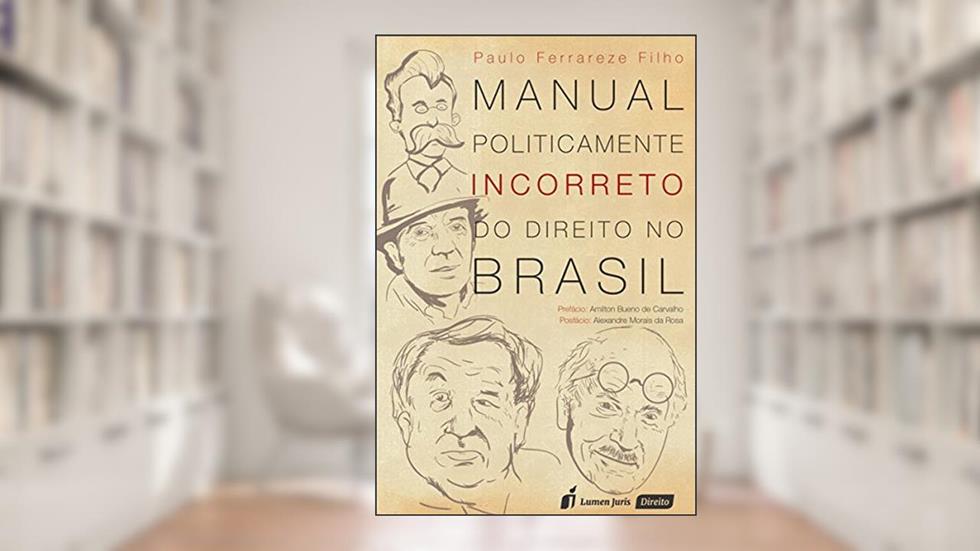 Manual Politicamente Incorreto do Direito no Brasil, do autor Paulo Ferrareze Filho