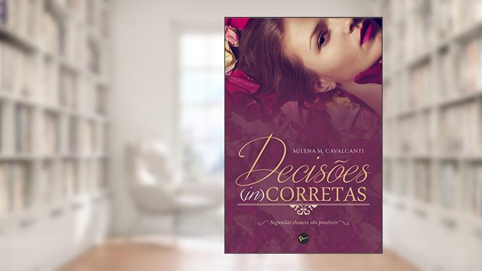 Decisões (In)Corretas: segundas chances são possiveis, do autor Milena M. Cavalcanti; Spartacus Editora
