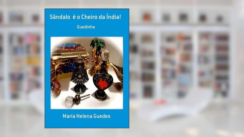 Sandalo e o Cheiro da India!, do autor Maria Helena Guedes