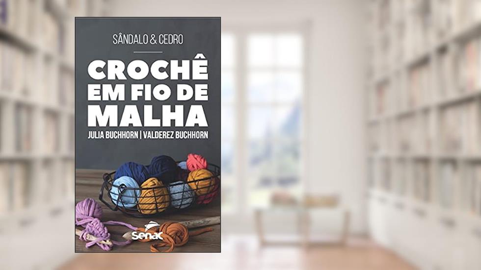 Sândalo e cedro: crochê em fio de malha, do autor Julia Buchhorn; Valderez Buchhorn