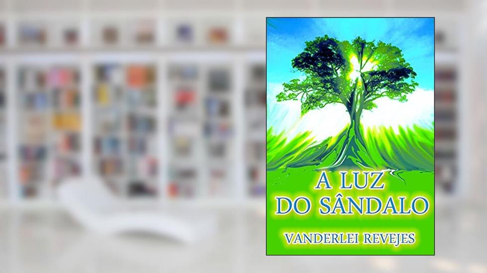 A Luz do Sândalo, do autor Vanderlei Revejes