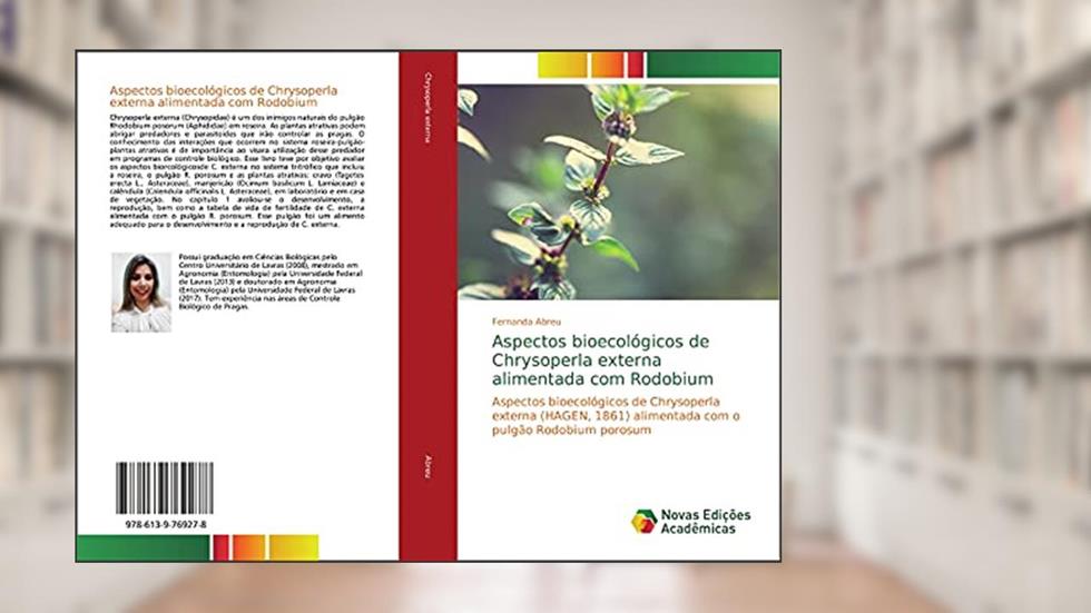 Aspectos bioecológicos de Chrysoperla externa alimentada com Rodobium: Aspectos bioecológicos de Chrysoperla externa (HAGEN, 1861) alimentada com o pulgão Rodobium porosum, do autor Fernanda Abreu