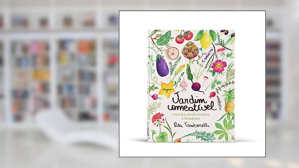 Jardim Comestível - Cozinha mediterrânea à brasileira, do autor Rita Taraborelli