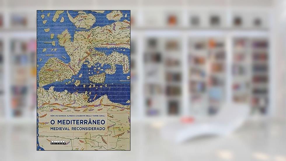 O mediterrâneo medieval reconsiderado, do autor Néri de Barros Almeida