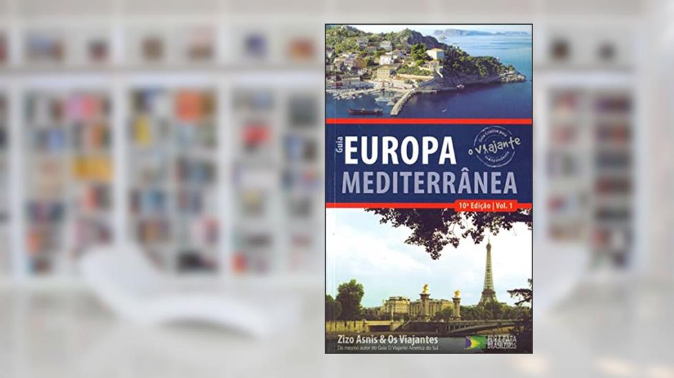 Guia o viajante Europa Mediterrânea - volume 1, do autor Zizo Asnis