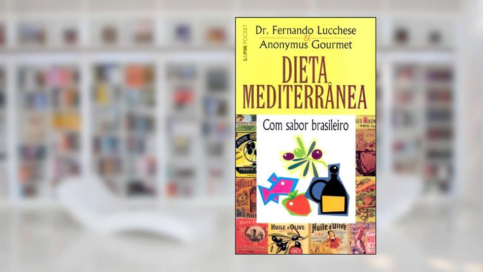 Dieta Mediterrânea com Sabor Brasileiro, do autor Fernando Lucchese; José Antonio Pinheiro Machado