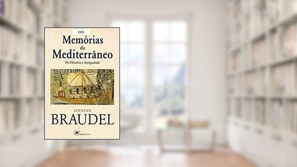 Memórias do mediterrâneo: pré-história e antiguidade, do autor Fernand Braudel
