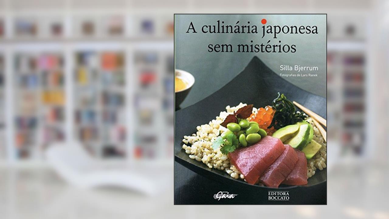 A culinária japonesa sem mistérios, do autor Silla Bjerrum
