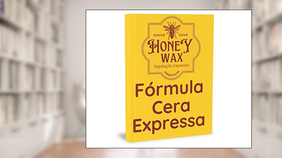 Fórmula Cera Depilatória 100% Vegana e Elástica Inovadora na Técnica de Depilação Expressa. : Honey Wax, do autor Jessica Costermani