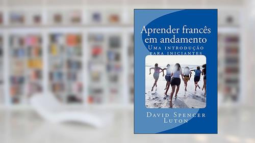 Capa de Aprender francês em andamento: Uma introdução para iniciantes, do autor David Spencer Luton