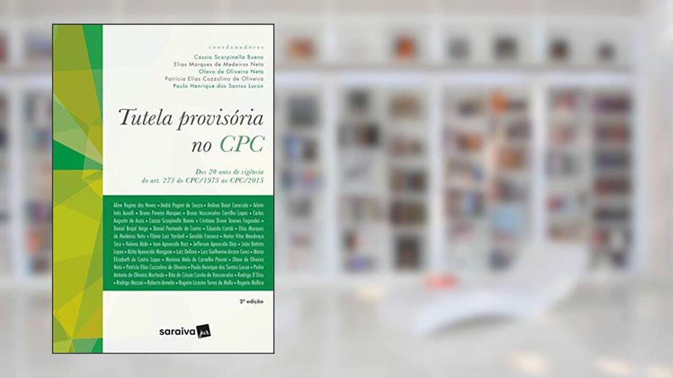 Tutela provisória no CPC - 2ª edição de 2018: Dos 20 anos de vigência do art. 273 do CPC/1973 ao CPC/2015, do autor Vários autores