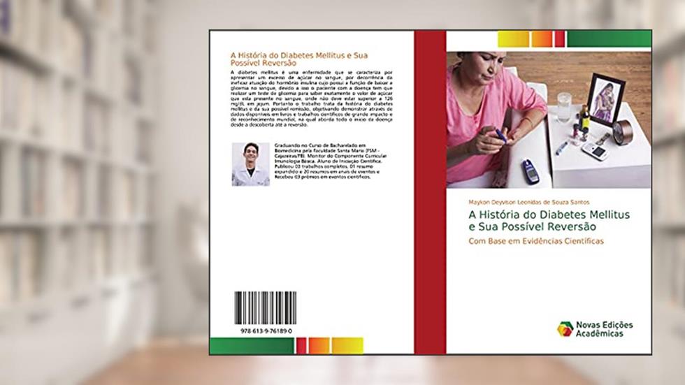 A História do Diabetes Mellitus e Sua Possível Reversão: Com Base em Evidências Científicas, do autor Maykon Deyvison Leonidas de Souza Santos