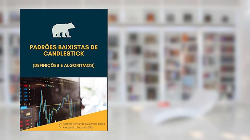 PADRÕES BAIXISTAS DE CANDLESTICKS (Definições e Algoritmos), do autor Rodrigo Fernando Galzerano Baldo; Alessandro Lucas da Silva