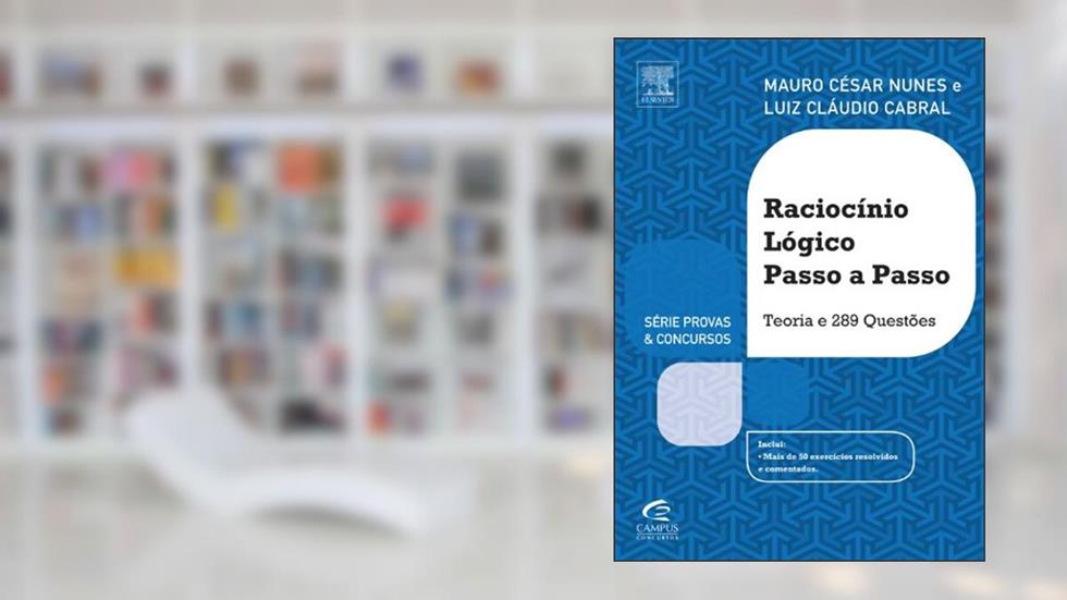 Raciocínio Lógico Passo a Passo - Série Provas e Concursos, do autor Luiz Claudio Cabral; Mauro Nunes