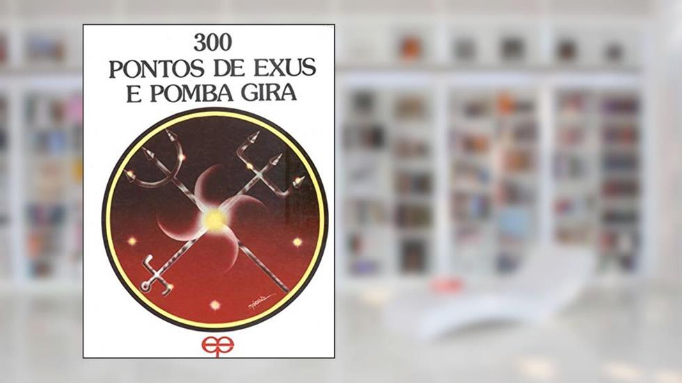 300 Pontos de Exus e Pomba Gira, do autor Oga Colofe