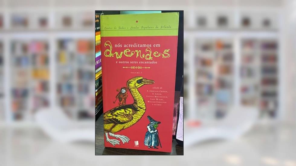 Nós Acreditamos em Duendes e Outros Seres Encantados - Volume 2, do autor T. Crofton Croker