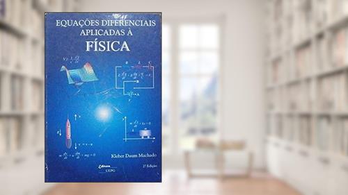 Capa de EQUACOES DIFERENCIAIS APLICADAS A FISICA - 3 ED., do autor Kleber Daum Machado