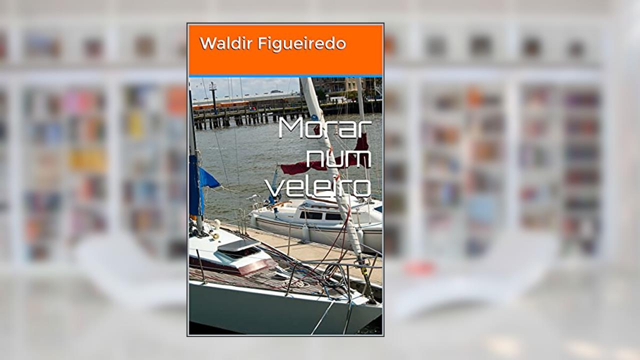 Morar num veleiro, do autor Waldir Figueiredo