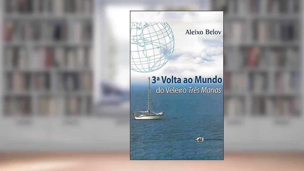 Terceira Volta ao Mundo do Veleiro Três Marias, do autor Aleixo Belov