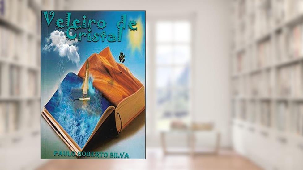 Veleiro de Cristal, do autor Paulo Roberto Silva