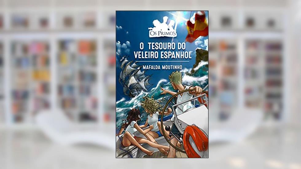 O Tesouro do Veleiro Espanhol (Os Primos Livro 6), do autor Mafalda Moutinho