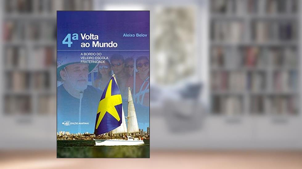 4ª Volta ao Mundo: a Bordo do Veleiro-Escola Fraternidade, do autor Aleixo Belov
