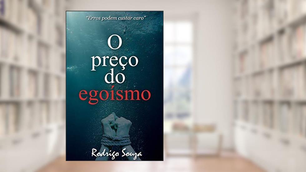 O preço do egoísmo, do autor Rodrigo Souza