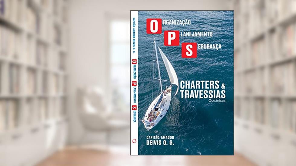 Organização, Planejamento e Segurança: Charters e Travessias oceânicas, do autor Deivis Guimarães