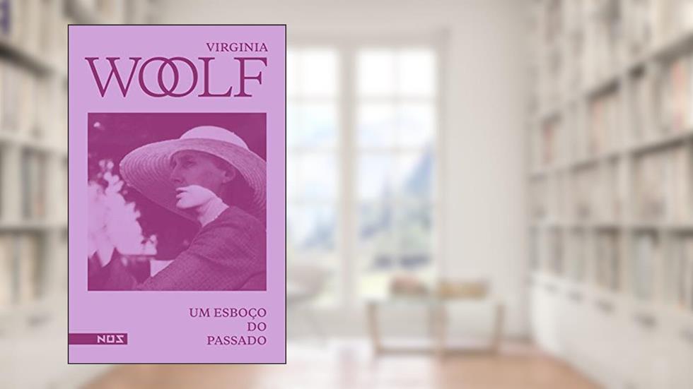 Um esboço do passado, do autor Virginia Woolf