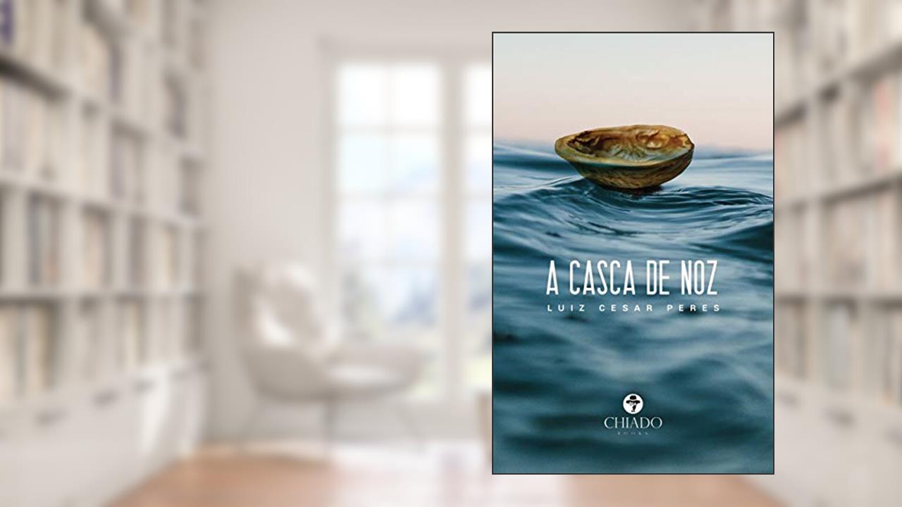 A casca de noz, do autor Luiz Cesar Peres