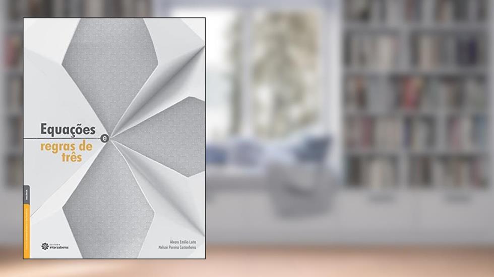 Equações e regras de três, do autor Álvaro Emílio Leite; Nelson Pereira Castanheira