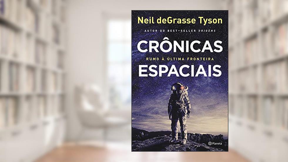 Crônicas espaciais: Rumo à última fronteira, do autor Neil deGrasse Tyson