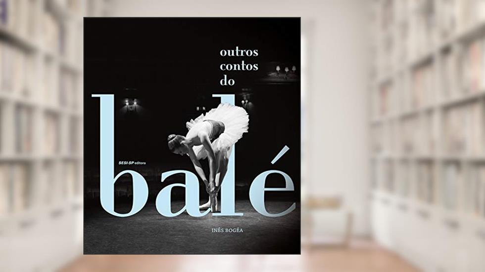 Outros contos do balé, do autor Inês Bogéa
