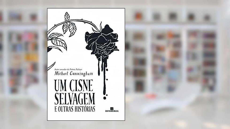 Um cisne selvagem e outras histórias, do autor Michael Cunningham