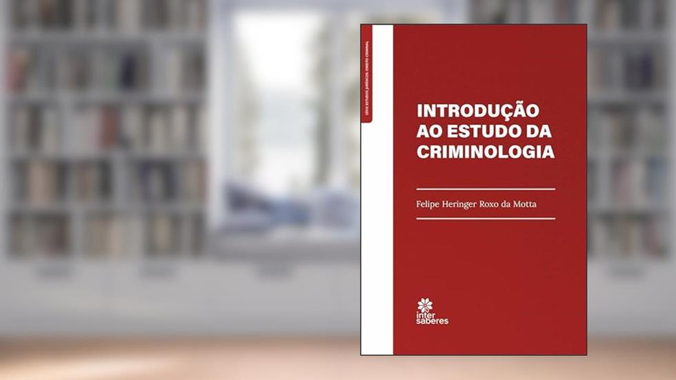 Introdução ao estudo da criminologia, do autor Felipe Heringer Roxo da Motta