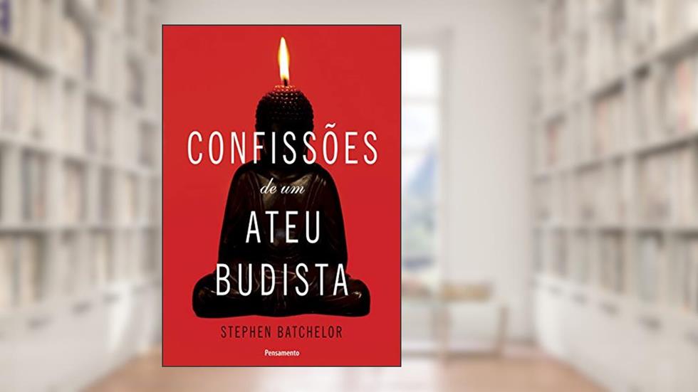 Confissões de um Ateu Budista, do autor Stephen Batchelor