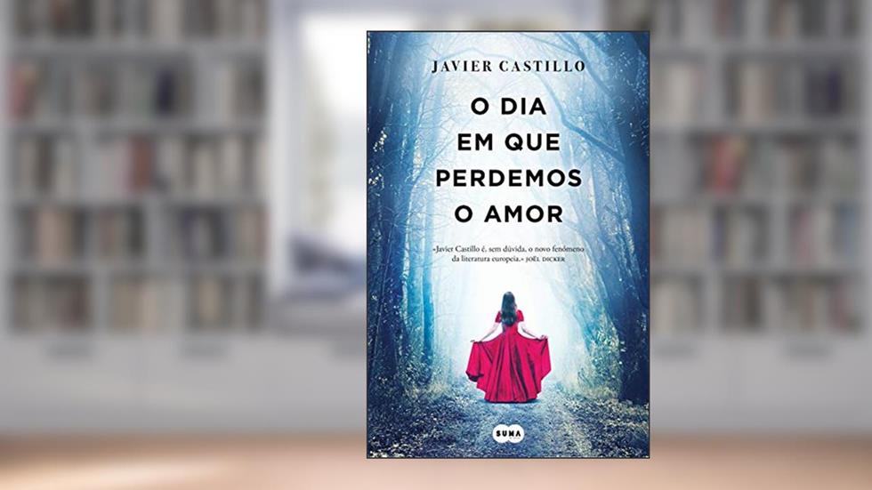 O dia em que perdemos o amor, do autor Javier Castillo