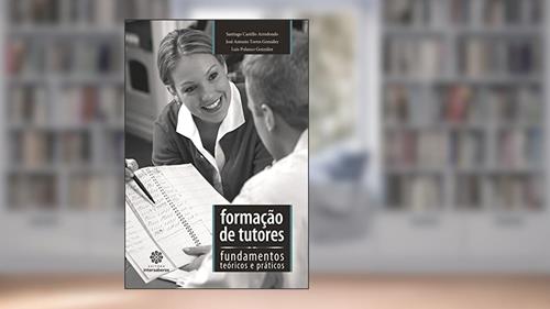 Capa de Formação de tutores:: fundamentos teóricos e práticos, do autor Santiago Castillo Arredondo; José Antonio Torres González; Luis Polanco González