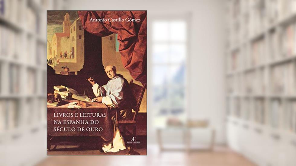 Livros e Leituras na Espanha do Século de Ouro, do autor Antonio Castillo Gómez