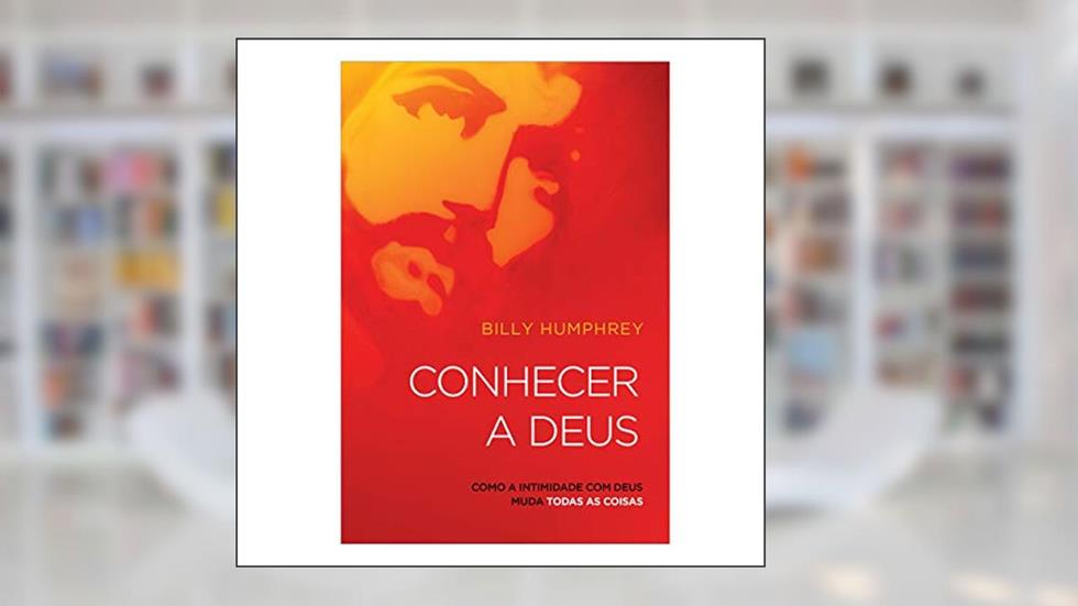 Conhecer A Deus, do autor Billy Humphrey