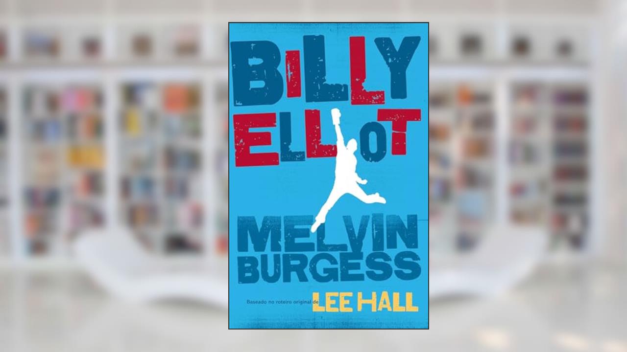 Billy Elliot, do autor Melvin Burgess