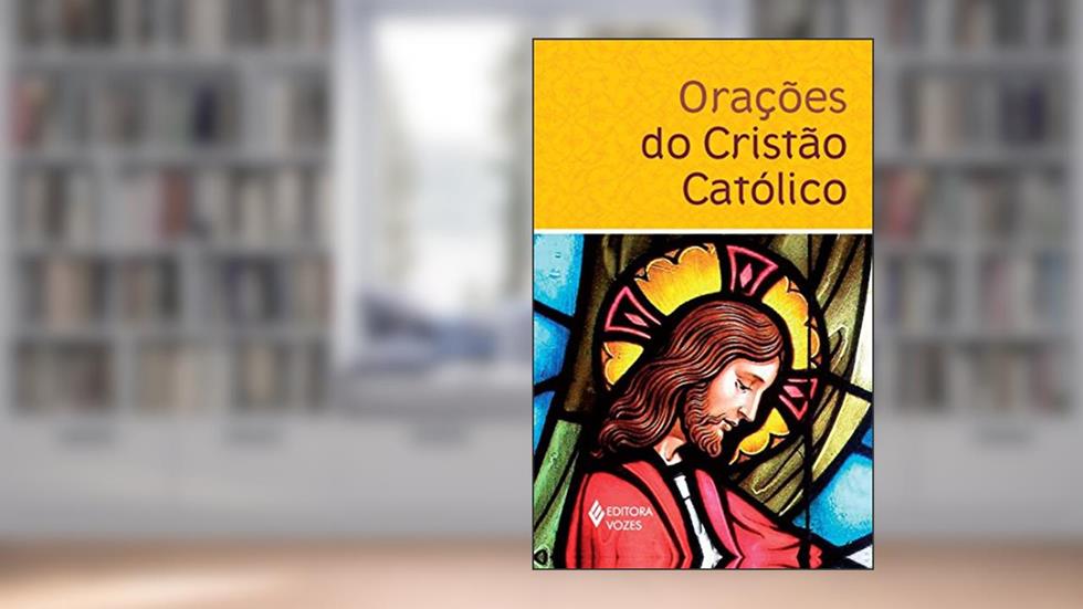 Orações do cristão católico, do autor Edrian Josué Pasini