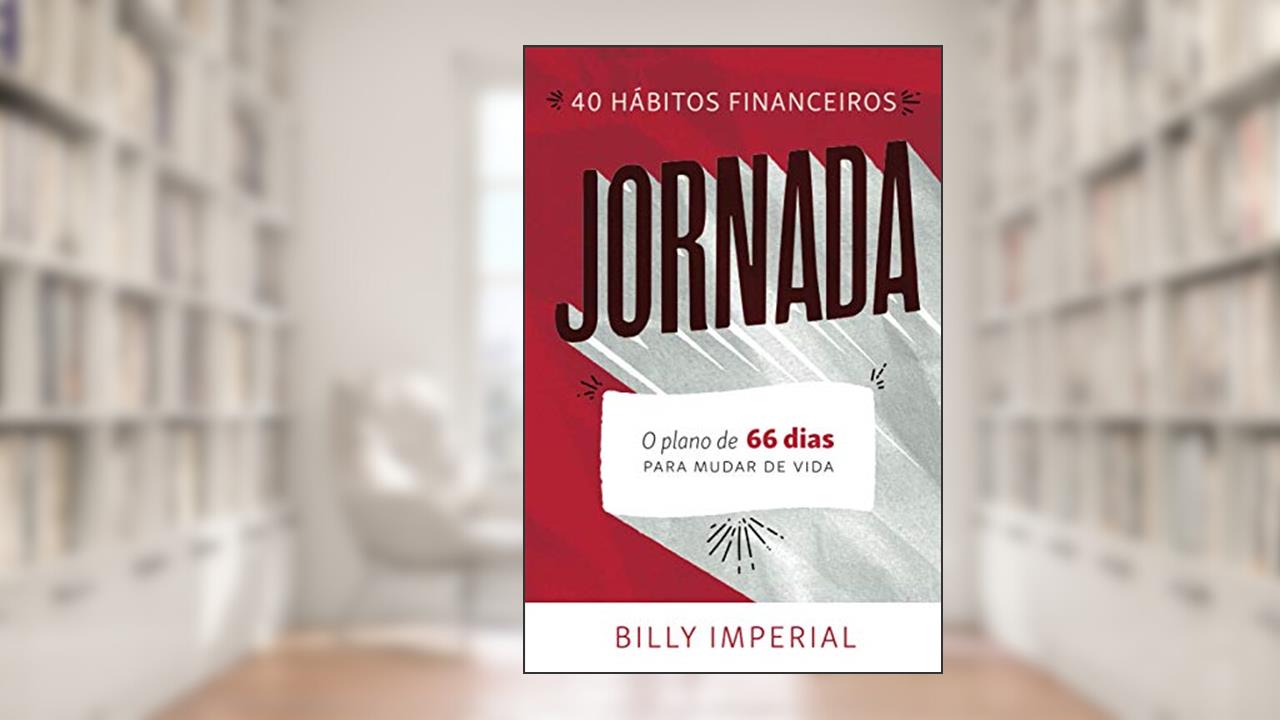 Jornada: 40 hábitos Financeiros: O plano de 66 dias para mudar de vida, do autor Billy Imperial