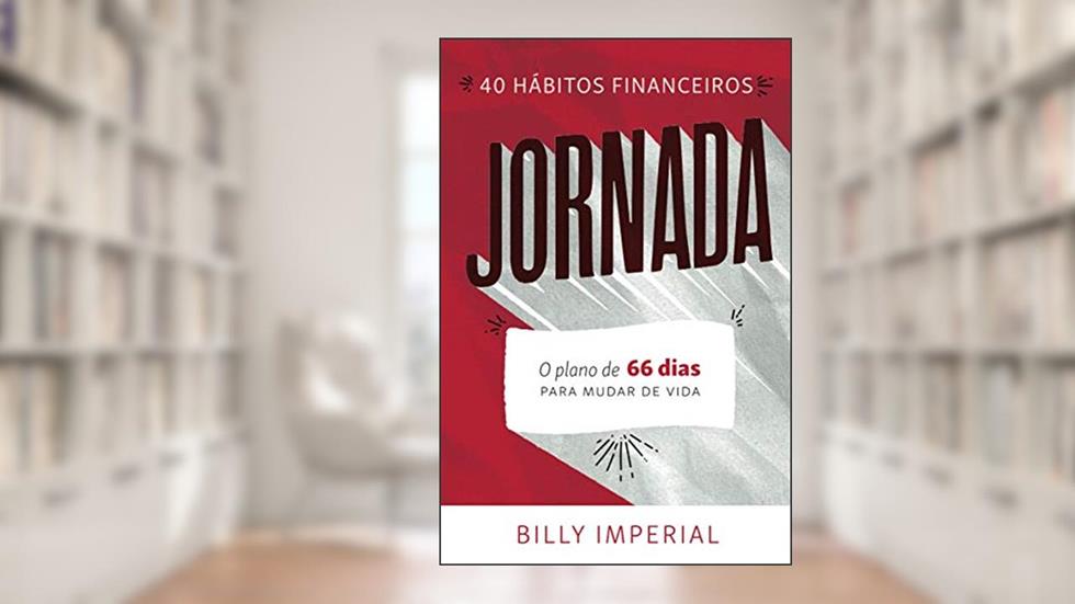 Jornada: 40 hábitos Financeiros: O plano de 66 dias para mudar de vida, do autor Billy Imperial