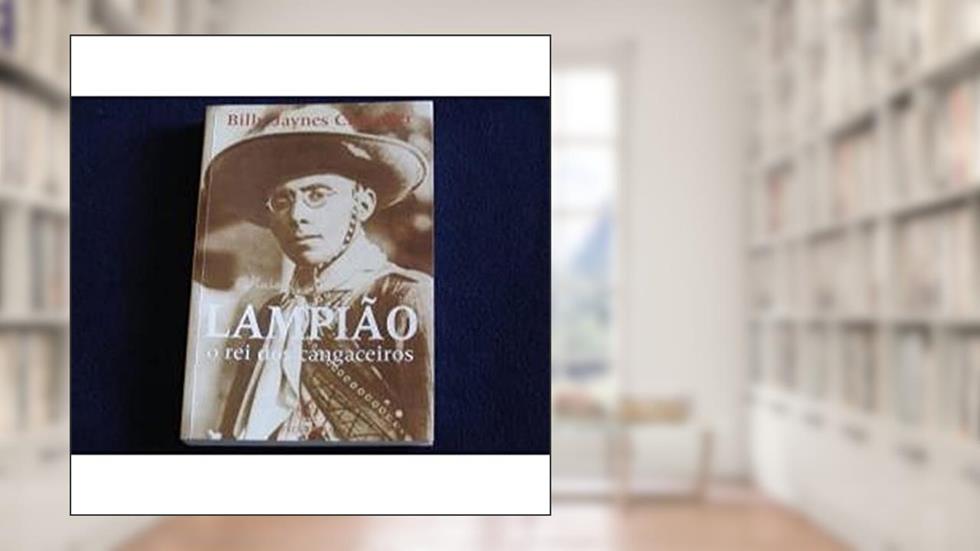O Lampião, Rei dos Cangaceiros, do autor Billy Jaynes Chandler