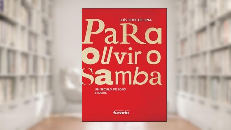 PARA OUVIR O SAMBA, do autor LUIS FILIPE DE LIMA
