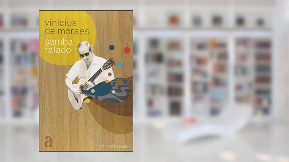 Samba Falado. Crônicas Musicais, do autor Vinícius de Moraes