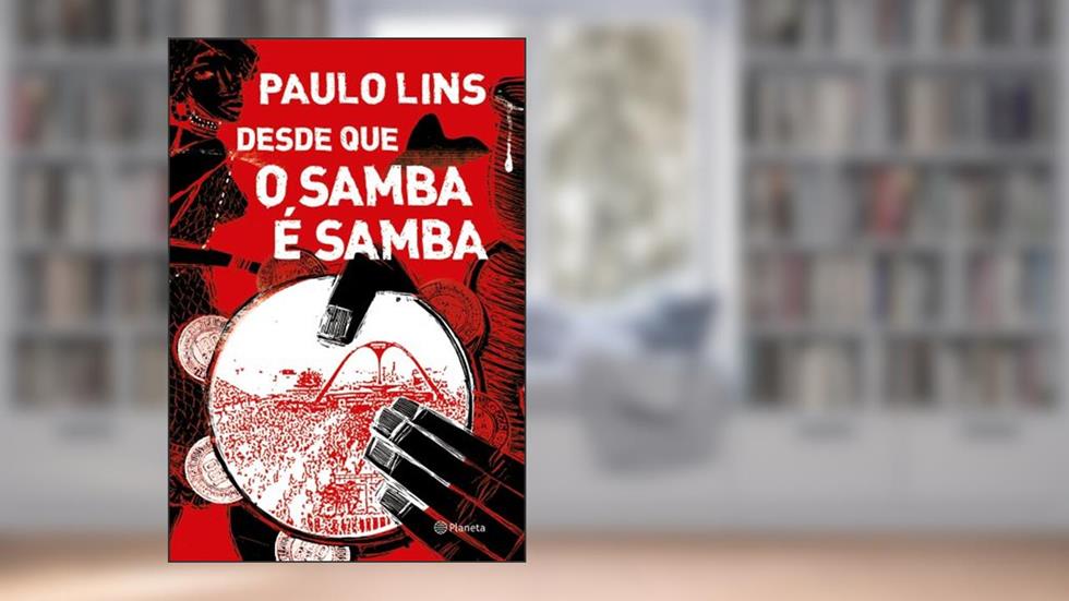 Desde que o samba é samba, do autor Paulo Lins