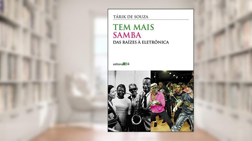 Tem mais samba: das Raízes à Eletrônica, do autor Tárik de Souza